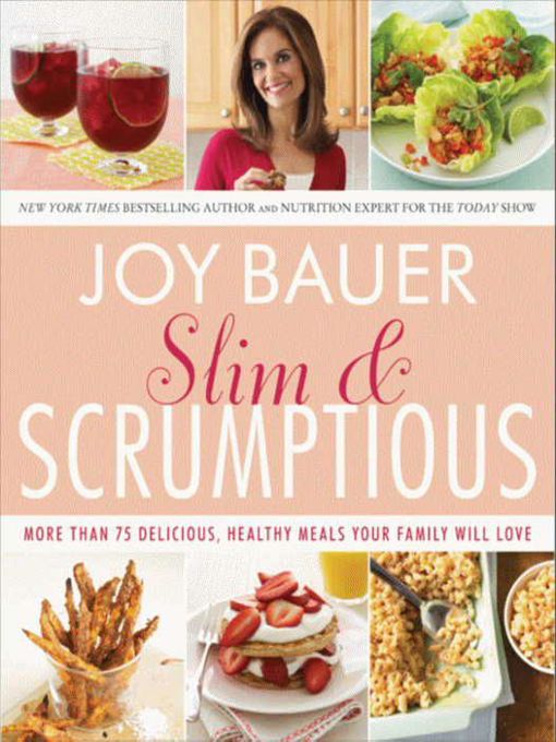 Title details for Slim and Scrumptious by Joy Bauer - Wait list